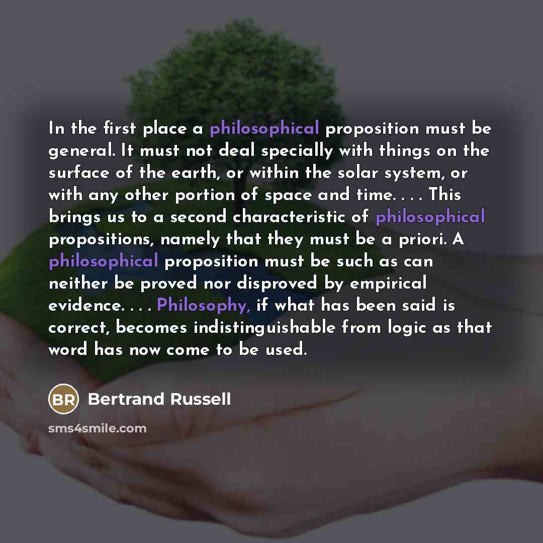 “In the first place a philosophical proposition must be general.…” quote by Bertrand Russell