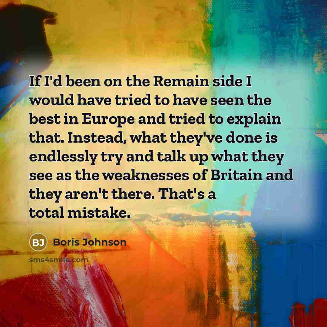 “If I'd been on the Remain side I would have…” quote by Boris Johnson