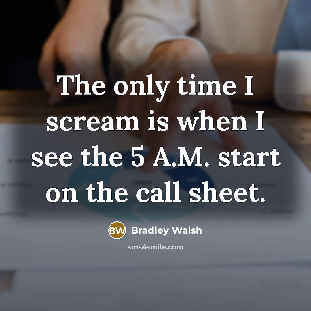 “The only time I scream is when I see the…” quote by Bradley Walsh