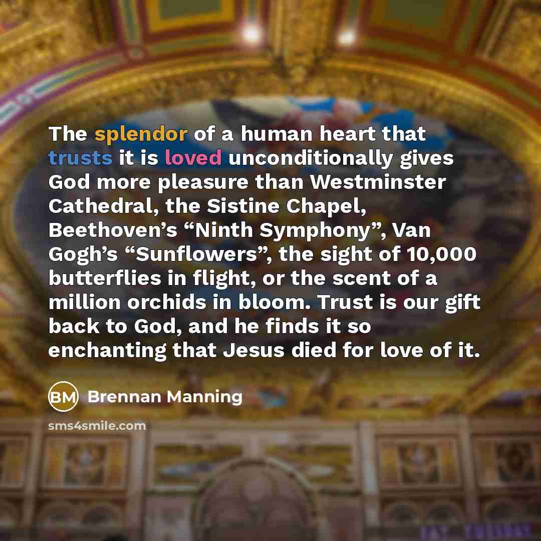 “The splendor of a human heart that trusts it is…” quote by Brennan Manning