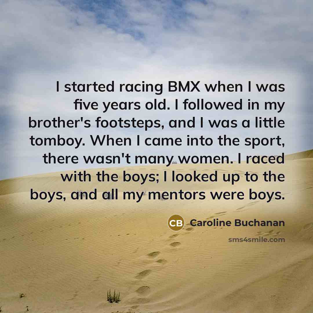 “I started racing BMX when I was five years old.…” quote by Caroline Buchanan