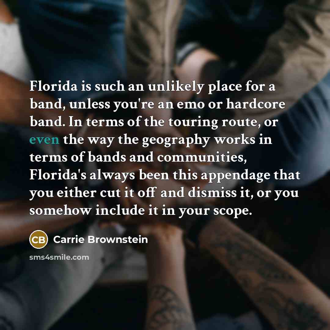 “Florida is such an unlikely place for a band, unless…” quote by Carrie Brownstein
