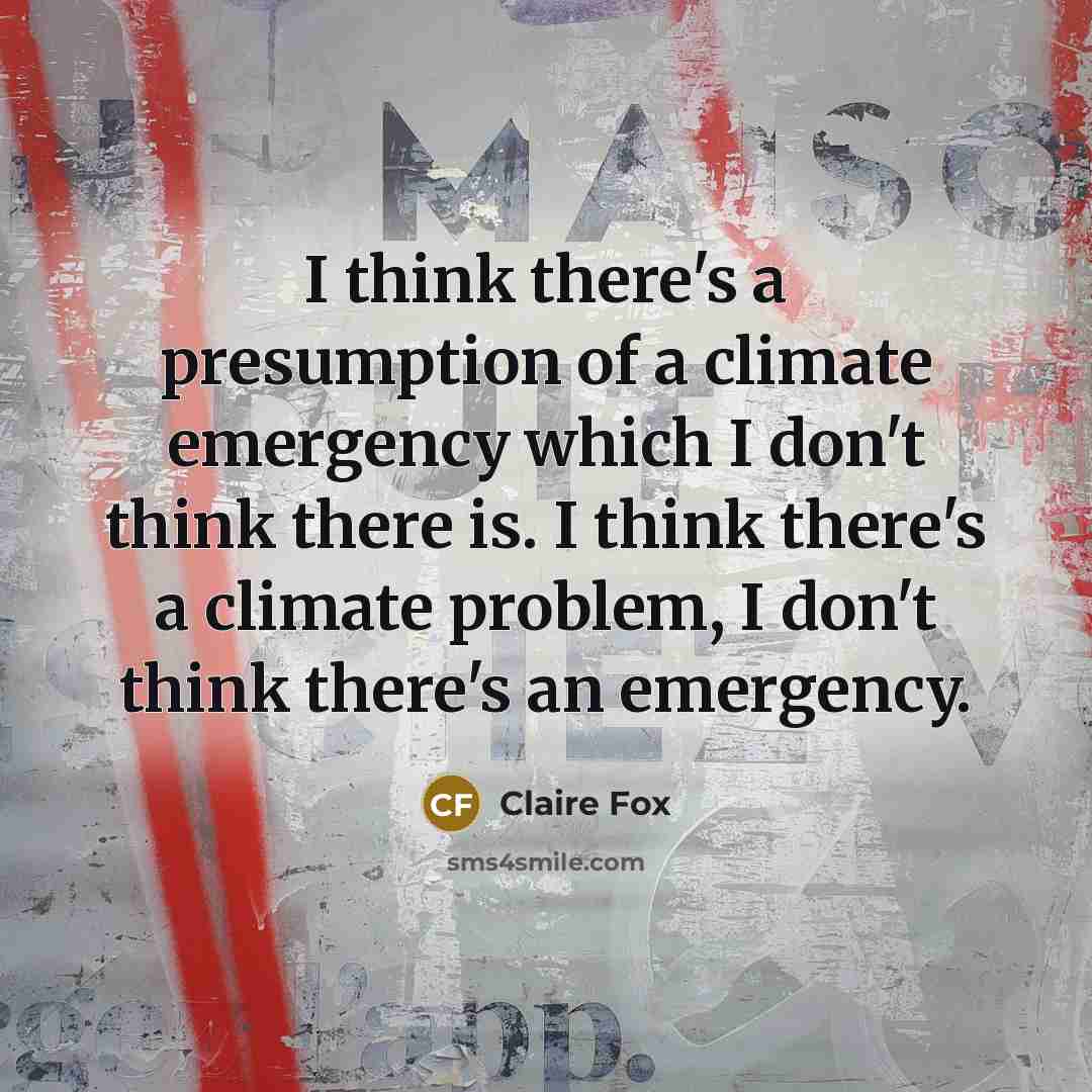 “I think there's a presumption of a climate emergency which…” quote by Claire Fox