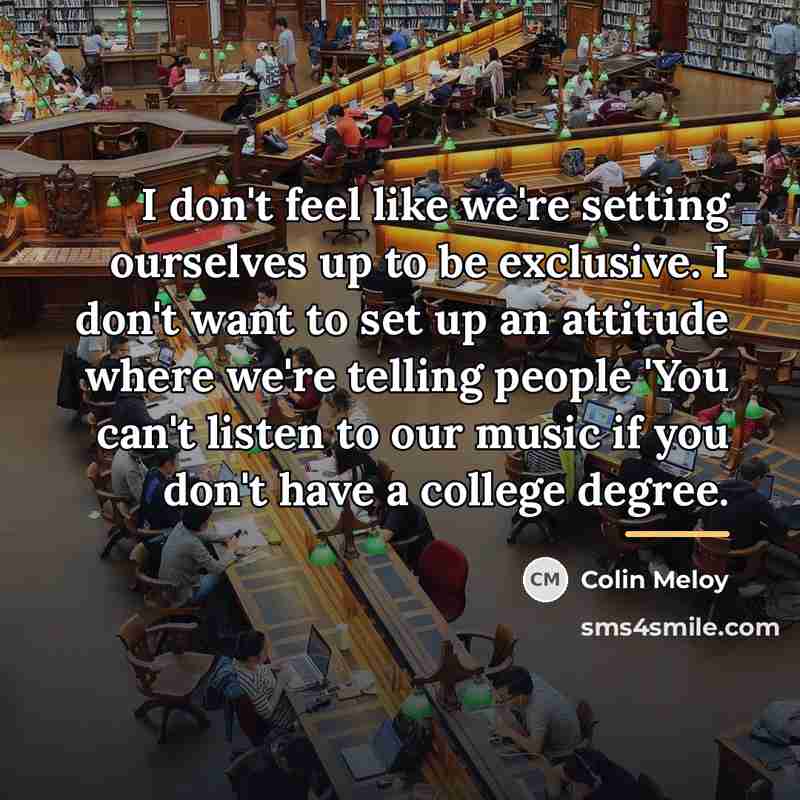 “I don't feel like we're setting ourselves up to be…” quote by Colin Meloy