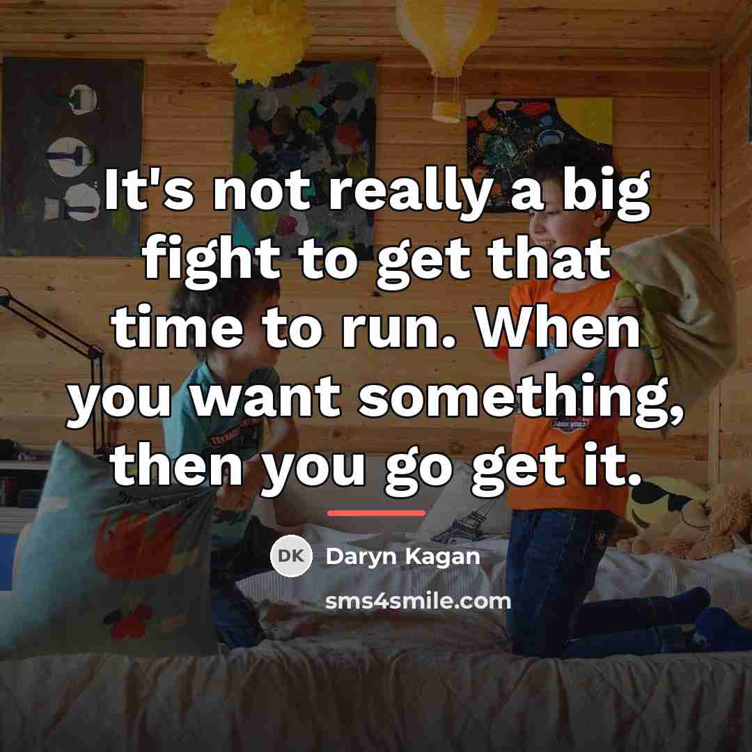 “It's not really a big fight to get that time…” quote by Daryn Kagan