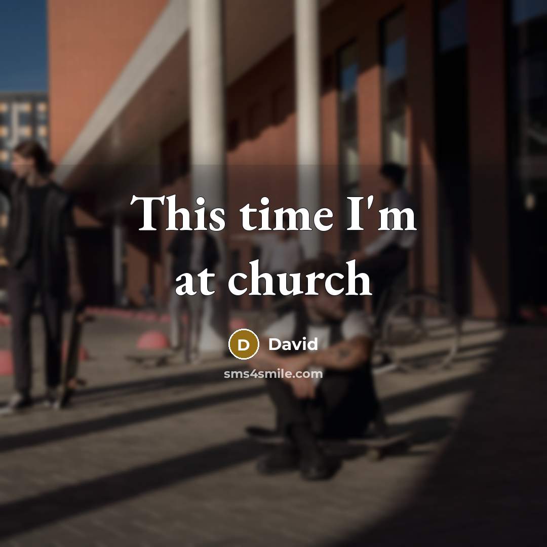 “This time I'm at church…” quote by David