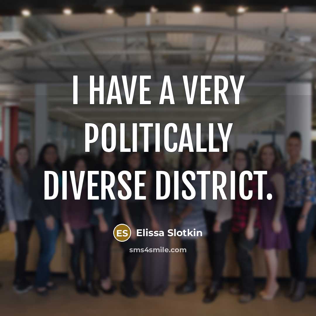 “I have a very politically diverse district.…” quote by Elissa Slotkin