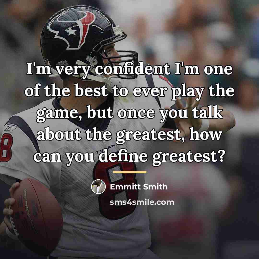 “I'm very confident I'm one of the best to ever…” quote by Emmitt Smith