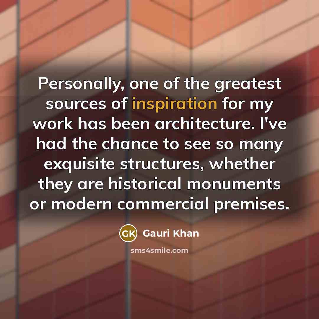 “Personally, one of the greatest sources of inspiration for my…” quote by Gauri Khan