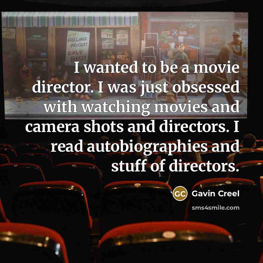 “I wanted to be a movie director. I was just…” quote by Gavin Creel
