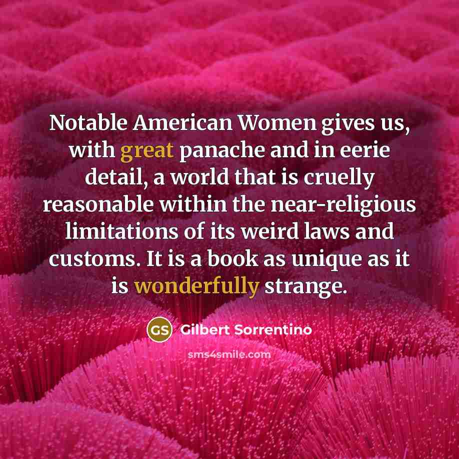 “Notable American Women gives us, with great panache and in…” quote by Gilbert Sorrentino