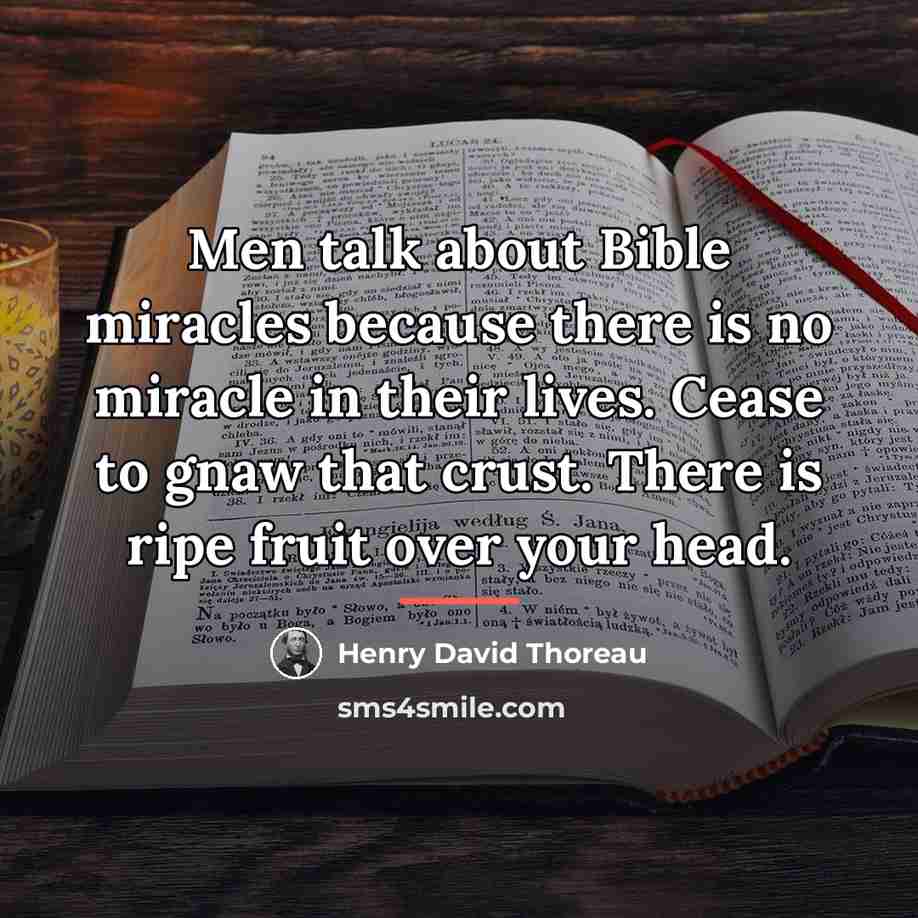“Men talk about Bible miracles because there is no miracle…” quote by Henry David Thoreau