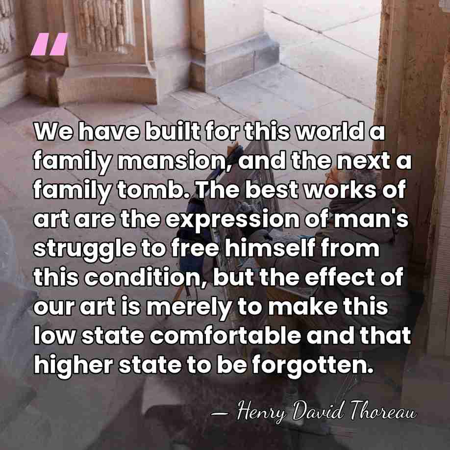 We have built for this world a family mansion, and the next&hellip; - Henry David Thoreau