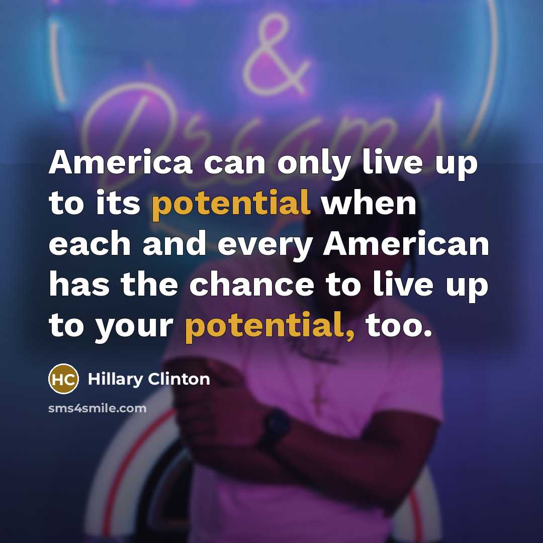 “America can only live up to its potential when each…” quote by Hillary Clinton