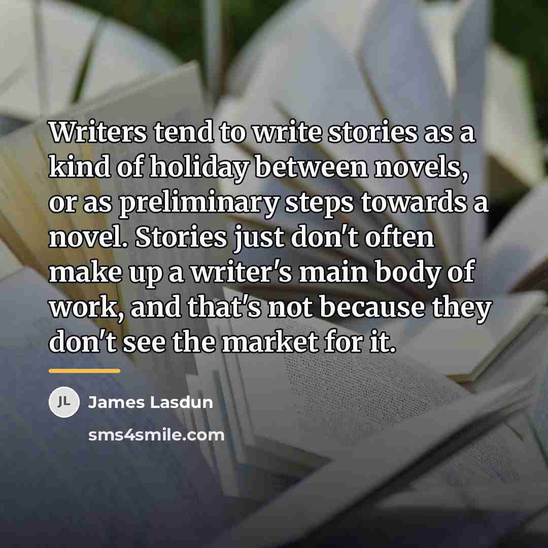 “Writers tend to write stories as a kind of holiday…” quote by James Lasdun