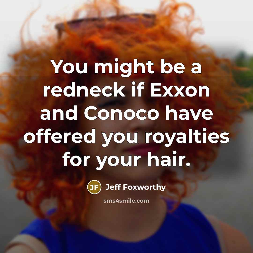 “You might be a redneck if Exxon and Conoco have…” quote by Jeff Foxworthy