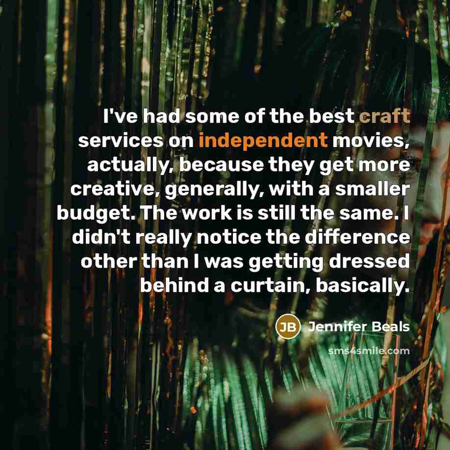 “I've had some of the best craft services on independent…” quote by Jennifer Beals