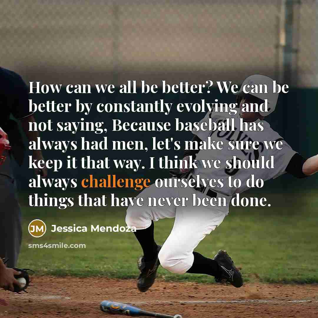 “How can we all be better? We can be better…” quote by Jessica Mendoza