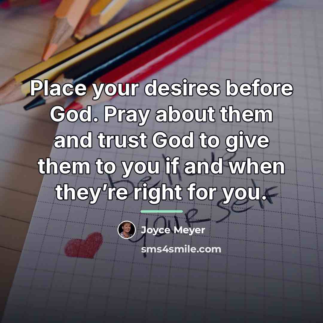 “Place your desires before God. Pray about them and trust…” quote by Joyce Meyer