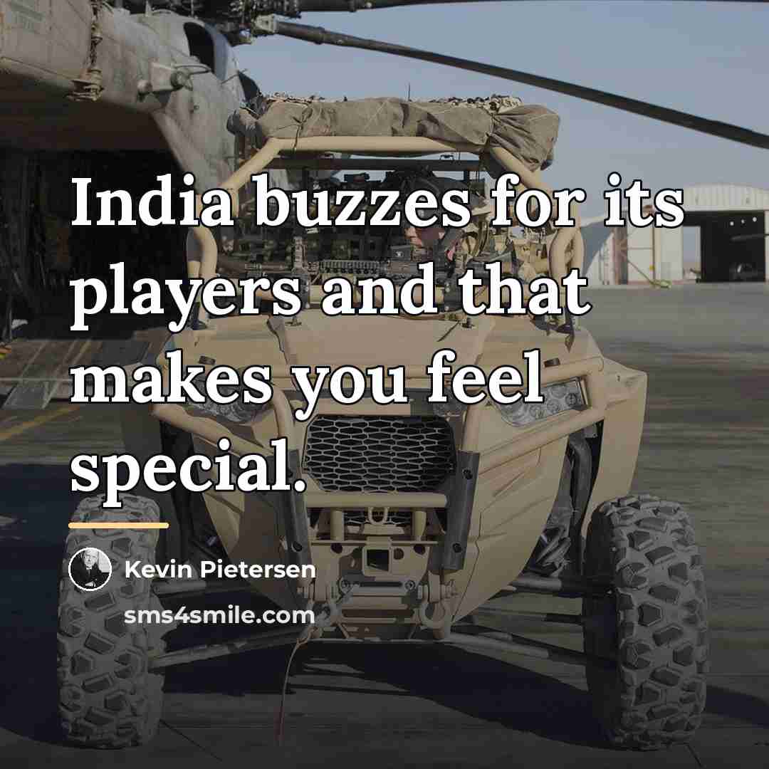 “India buzzes for its players and that makes you feel…” quote by Kevin Pietersen