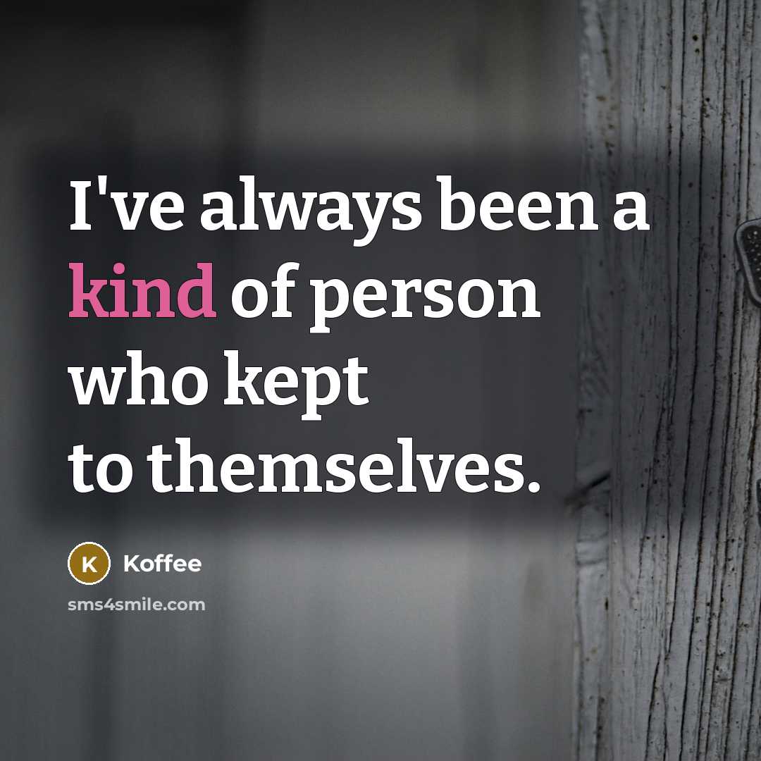 “I've always been a kind of person who kept to…” quote by Koffee