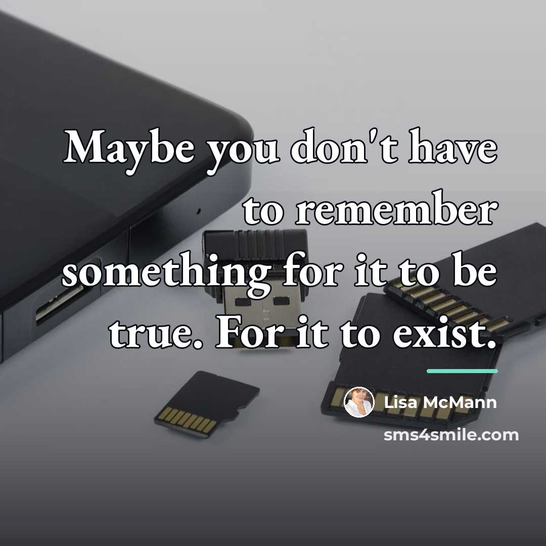 “Maybe you don't have to remember something for it to…” quote by Lisa McMann