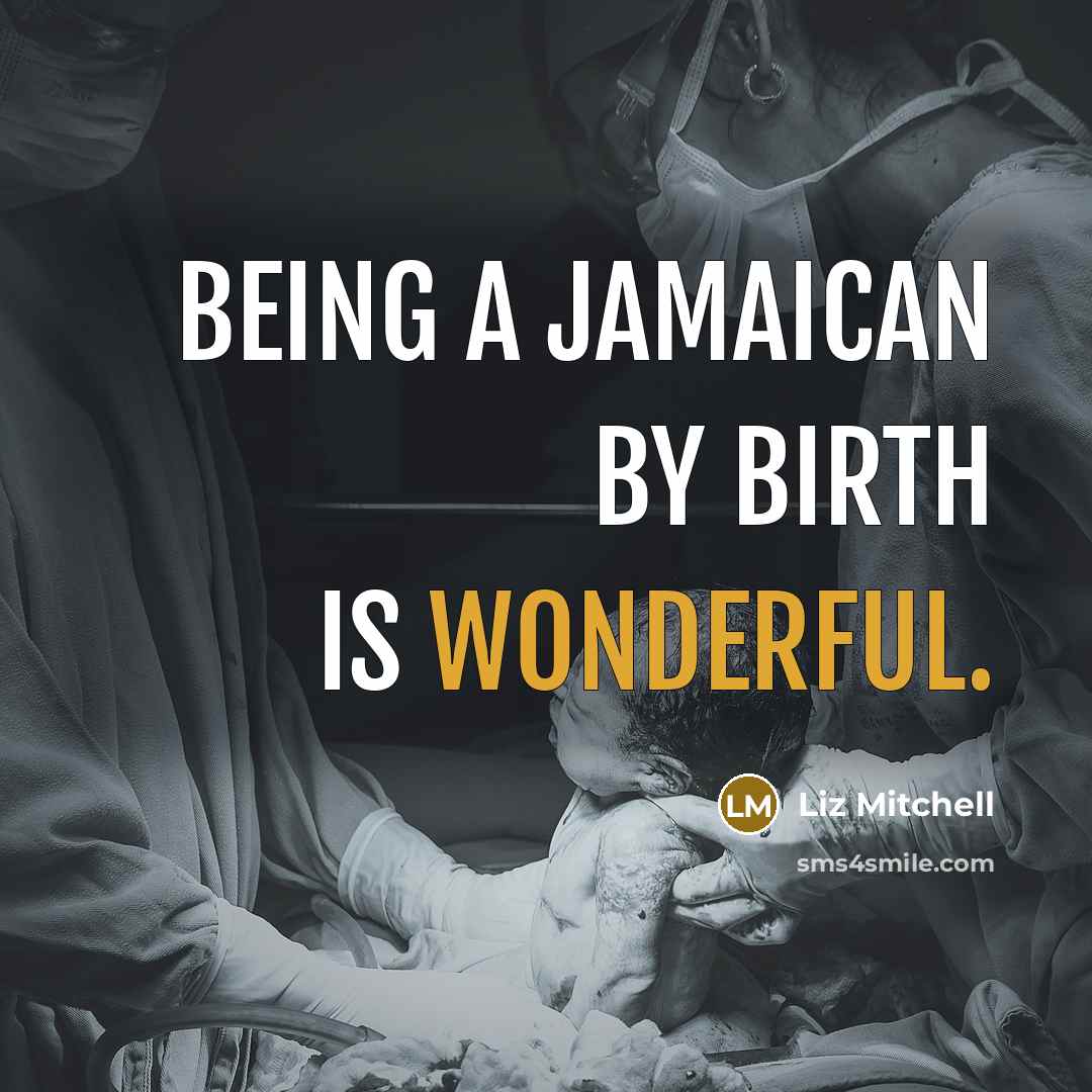 “Being a Jamaican by birth is wonderful.…” quote by Liz Mitchell