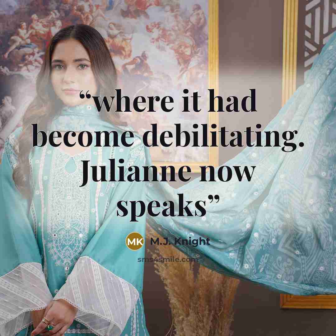 “where it had become debilitating. Julianne now speaks” quote by M.J. Knight