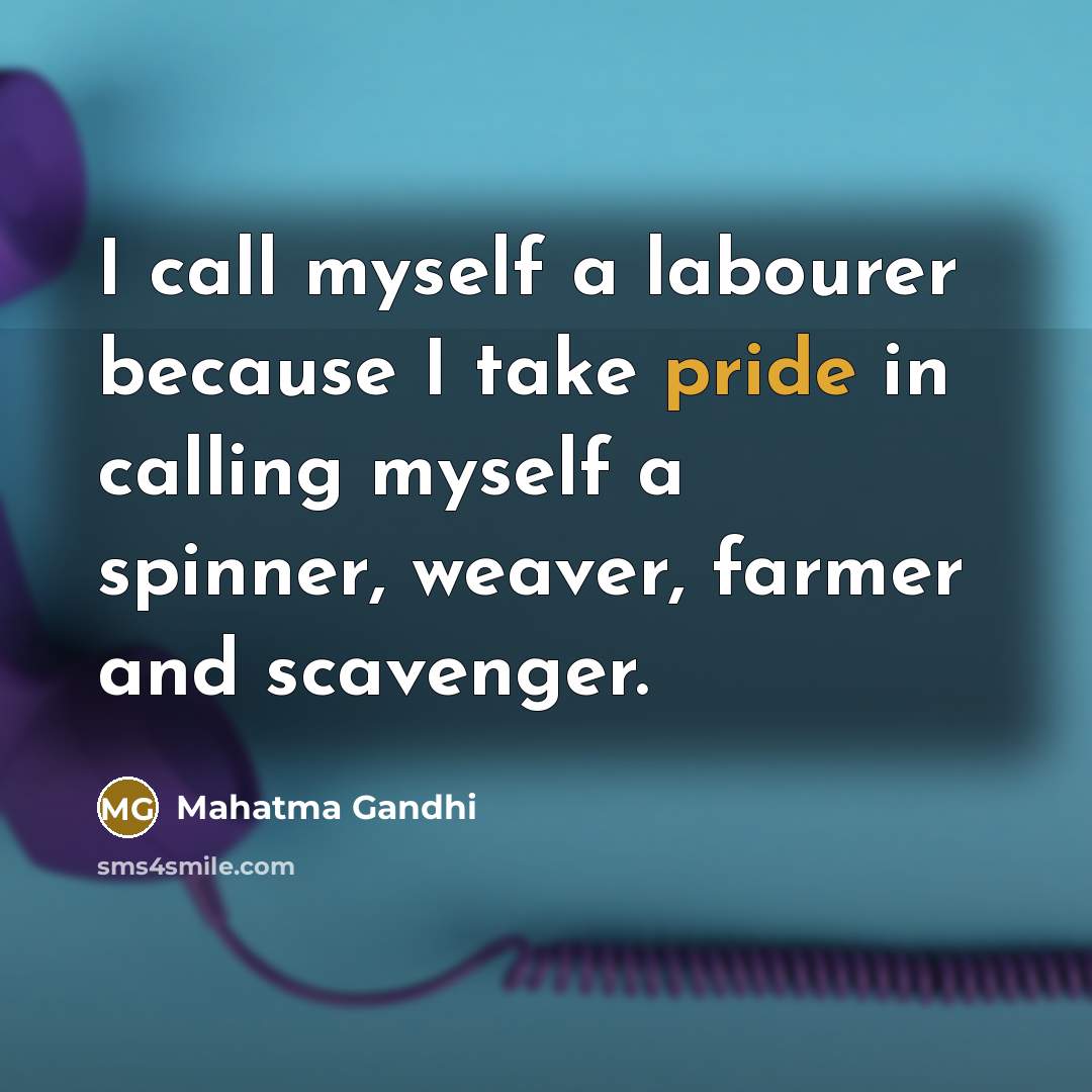 “I call myself a labourer because I take pride in…” quote by Mahatma Gandhi