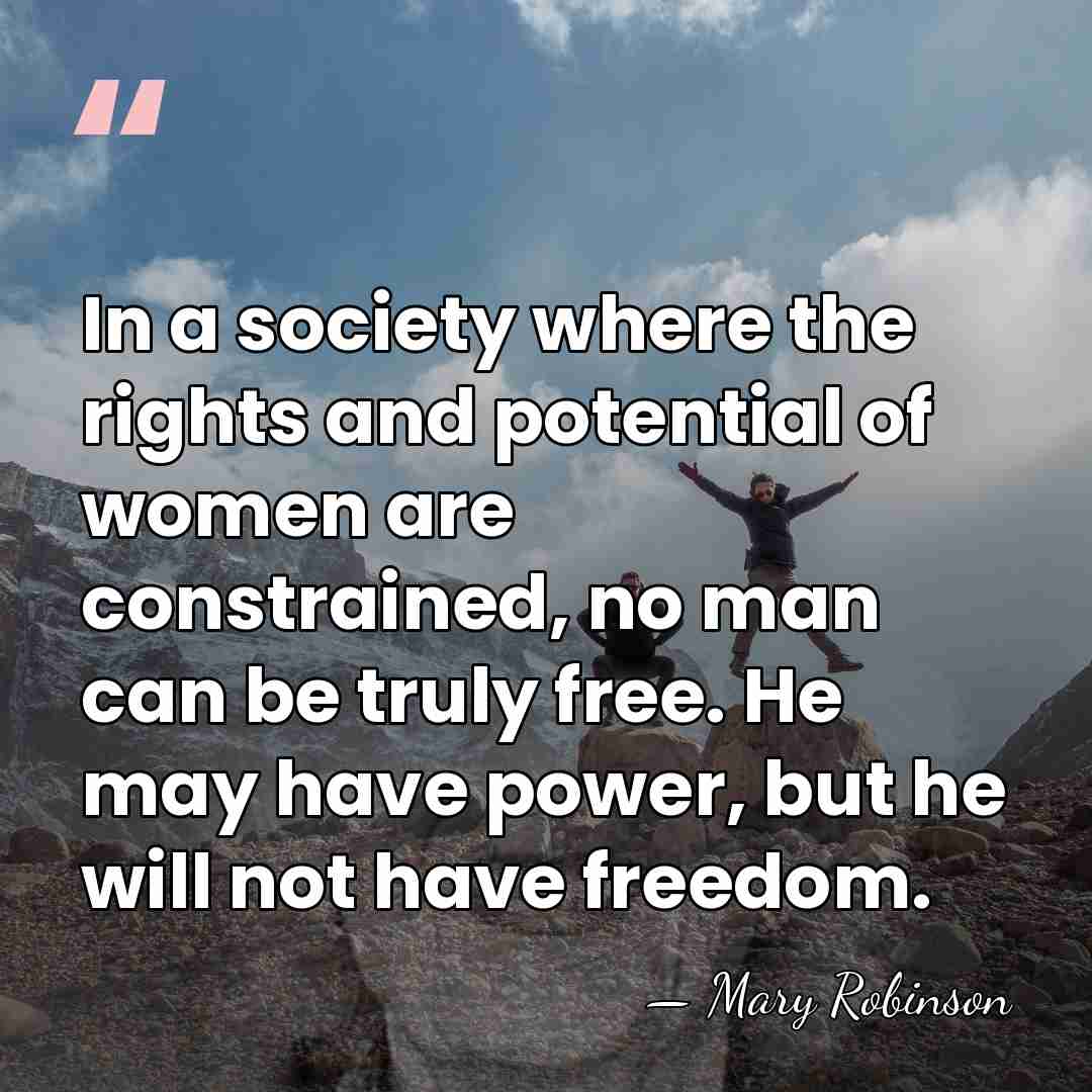 In a society where the rights and potential of women are constrained,&hellip; - Mary Robinson