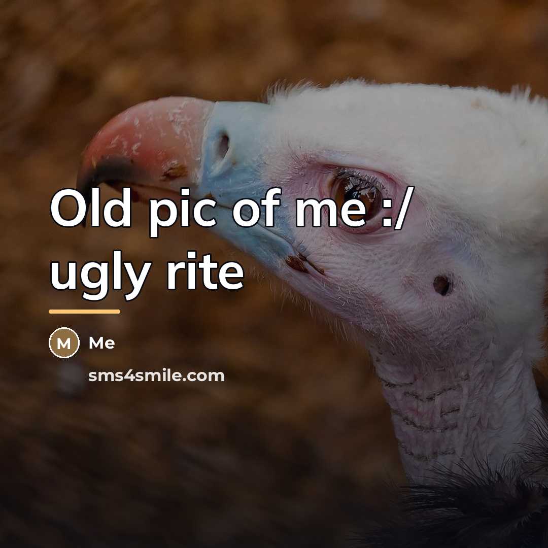 “Old pic of me :/ ugly rite…” quote by Me