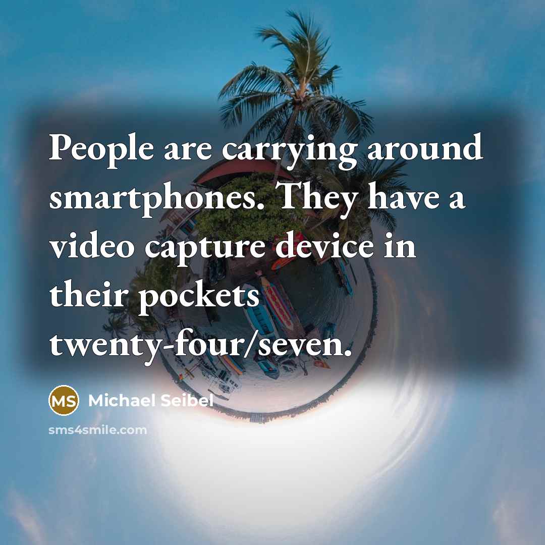 “People are carrying around smartphones. They have a video capture…” quote by Michael Seibel