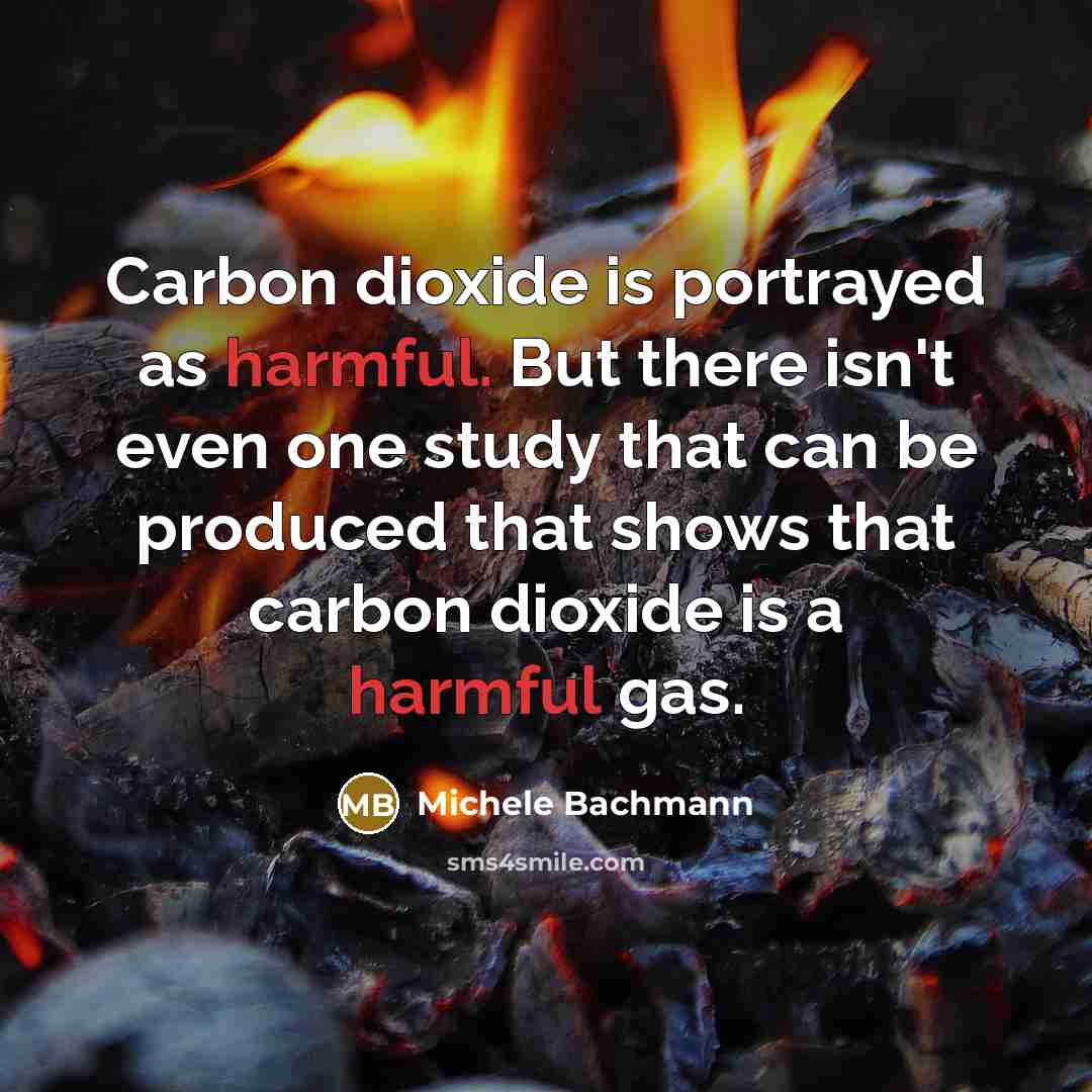 “Carbon dioxide is portrayed as harmful. But there isn't even…” quote by Michele Bachmann