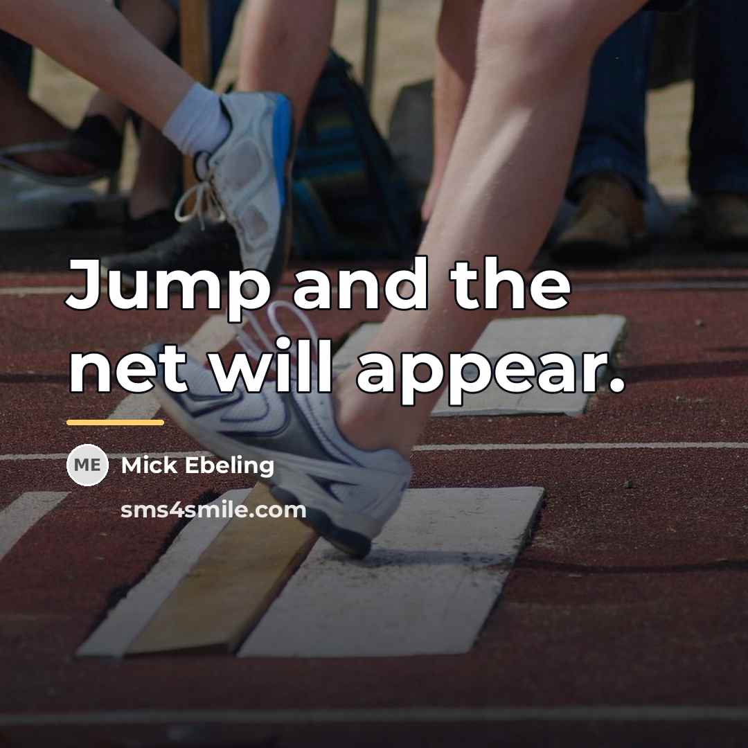 “Jump and the net will appear.…” quote by Mick Ebeling