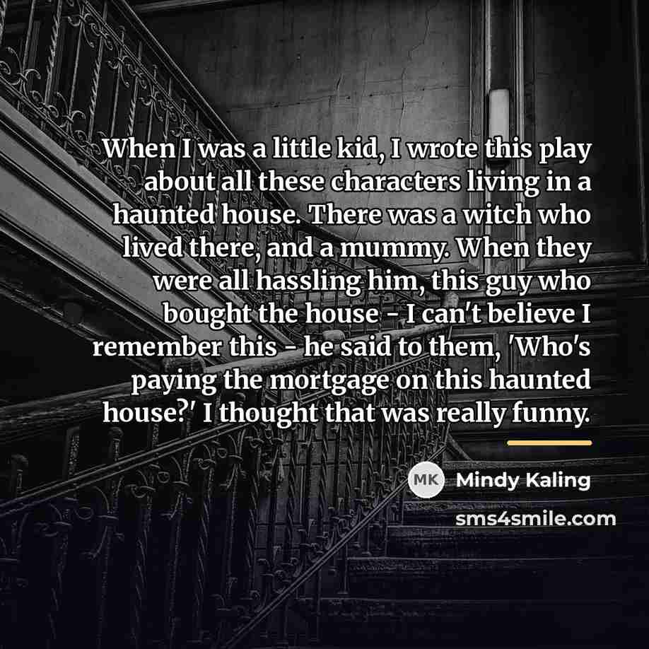 “When I was a little kid, I wrote this play…” quote by Mindy Kaling