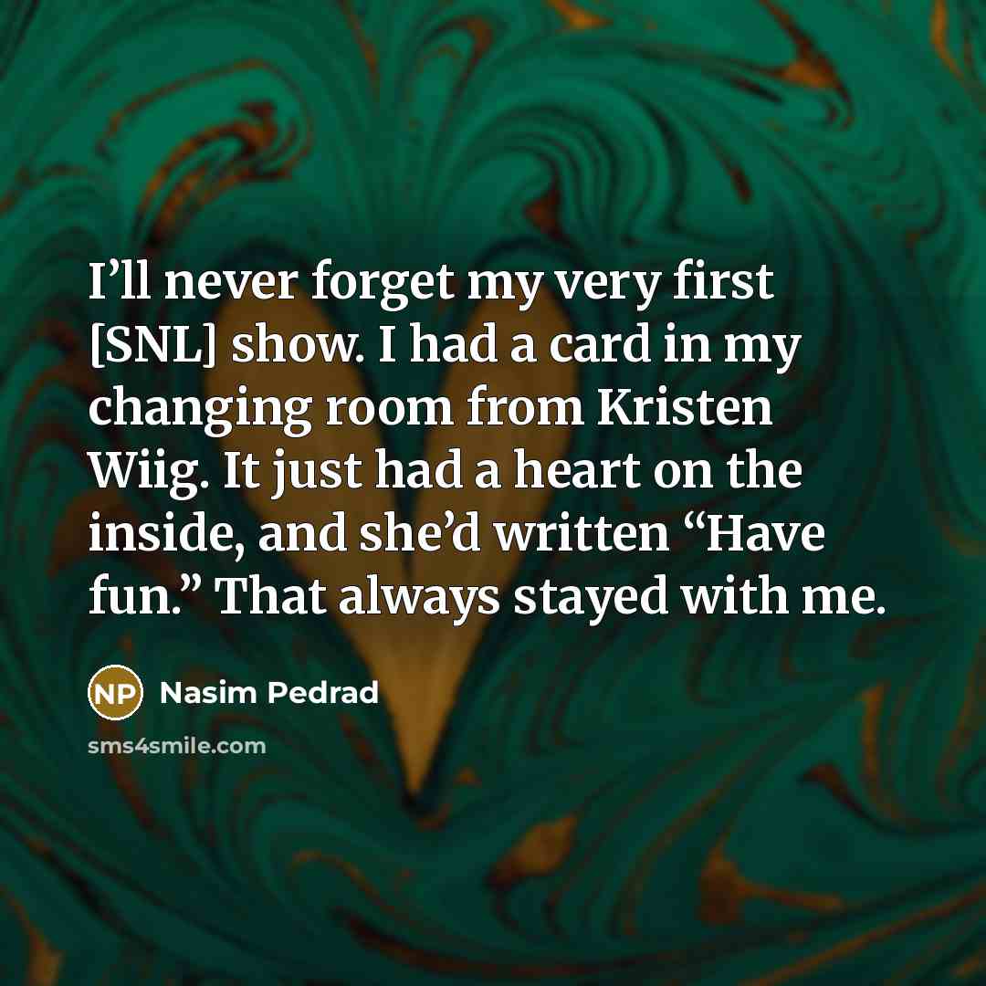 “I’ll never forget my very first [SNL] show. I had…” quote by Nasim Pedrad