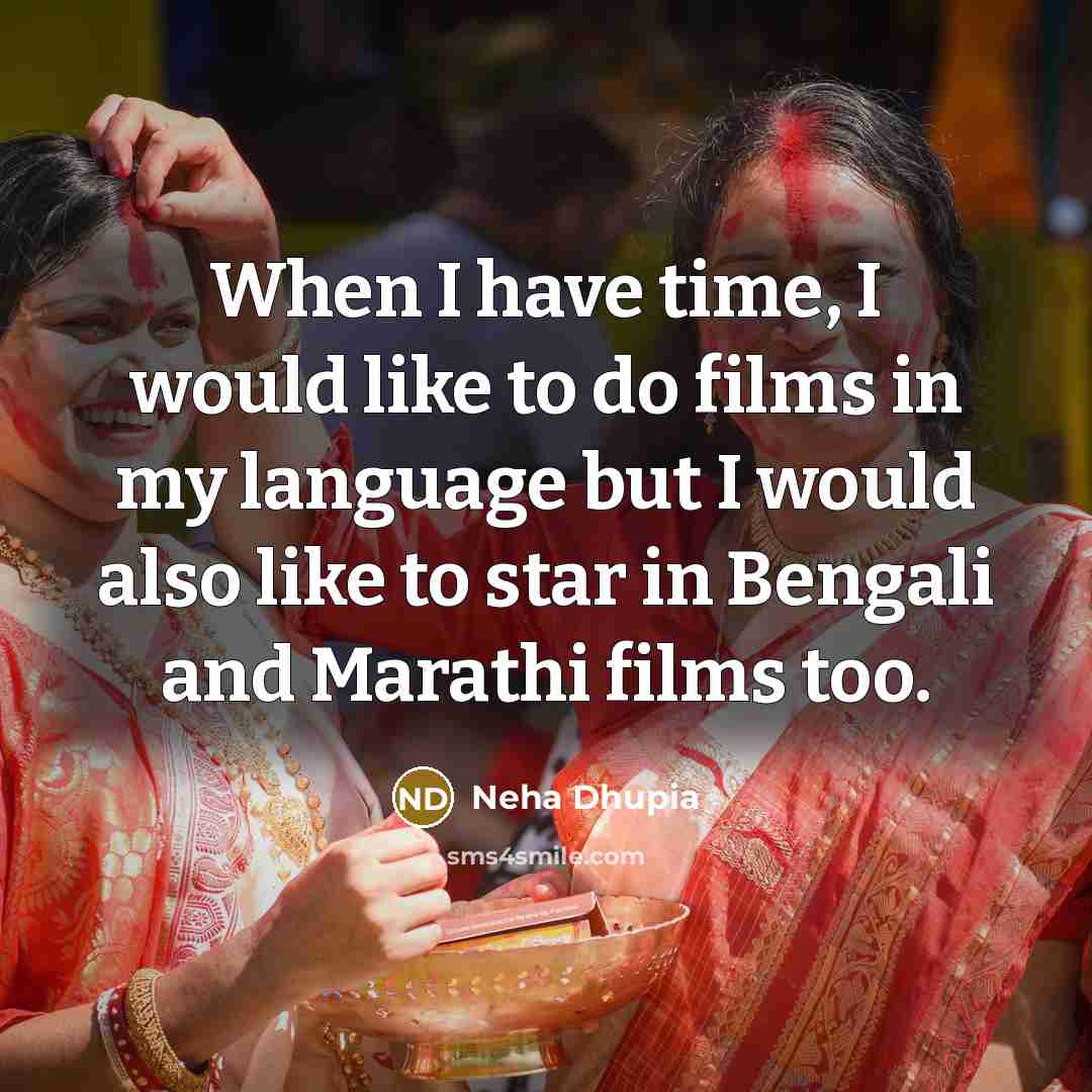 “When I have time, I would like to do films…” quote by Neha Dhupia