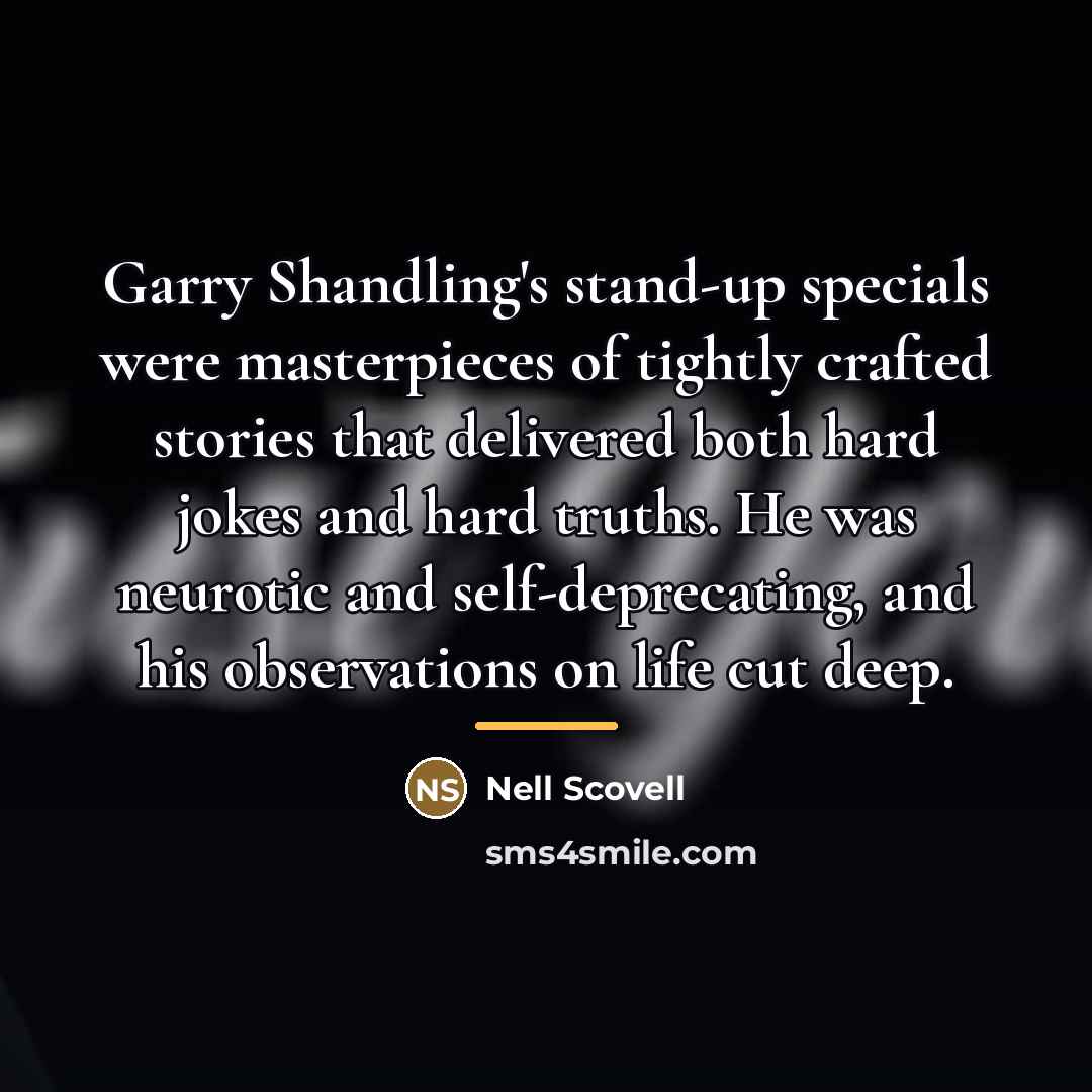 “Garry Shandling's stand-up specials were masterpieces of tightly crafted stories…” quote by Nell Scovell