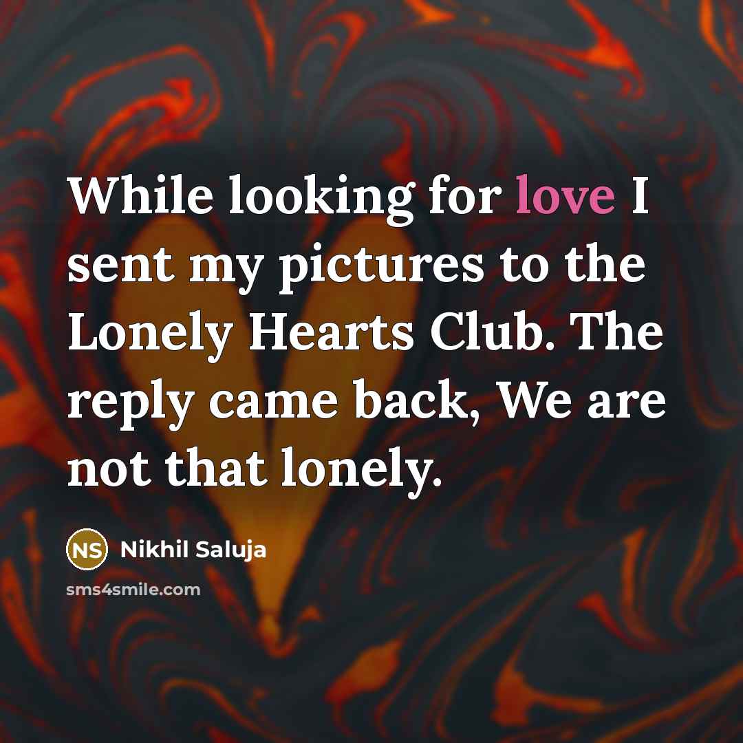 “While looking for love I sent my pictures to the…” quote by Nikhil Saluja