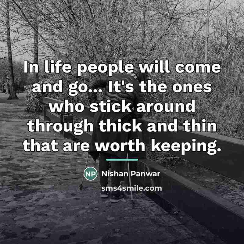 “In life people will come and go... It's the ones…” quote by Nishan Panwar