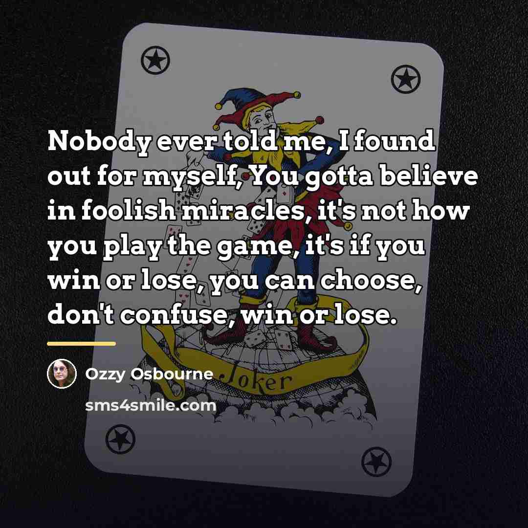 “Nobody ever told me, I found out for myself, You…” quote by Ozzy Osbourne