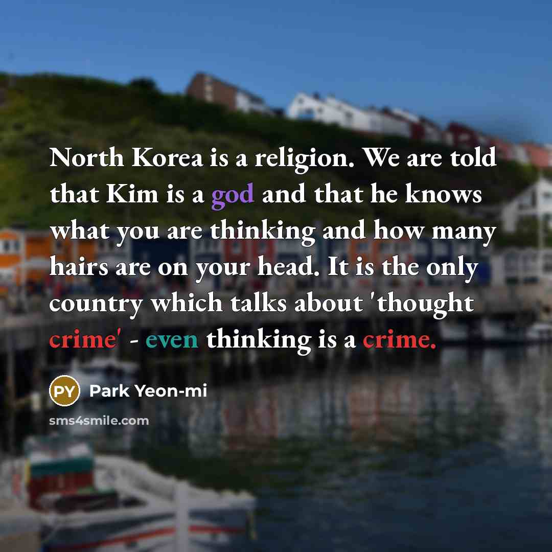 “North Korea is a religion. We are told that Kim…” quote by Park Yeon-mi