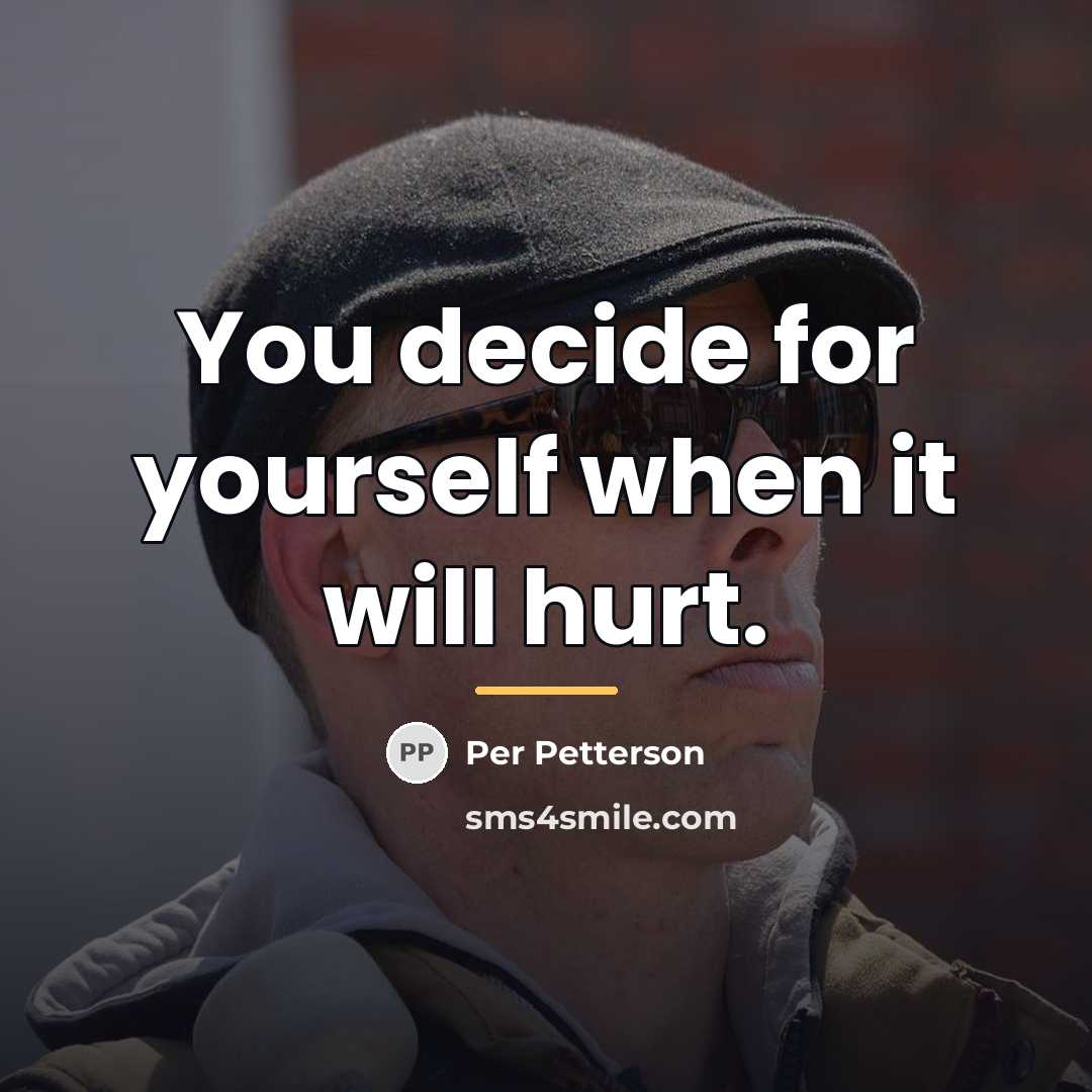 “You decide for yourself when it will hurt.…” quote by Per Petterson