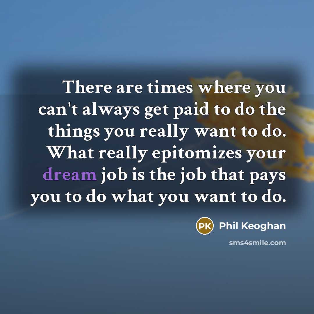 “There are times where you can't always get paid to…” quote by Phil Keoghan