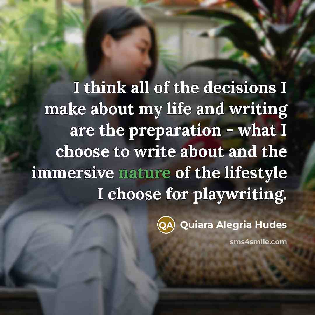 “I think all of the decisions I make about my…” quote by Quiara Alegria Hudes