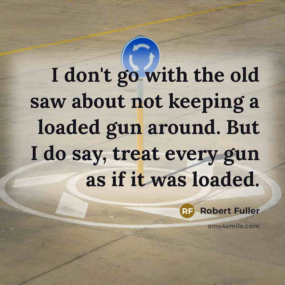 “I don't go with the old saw about not keeping…” quote by Robert Fuller