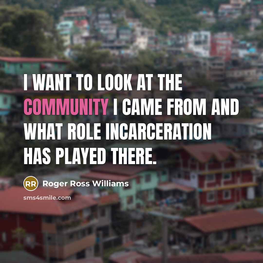 “I want to look at the community I came from…” quote by Roger Ross Williams