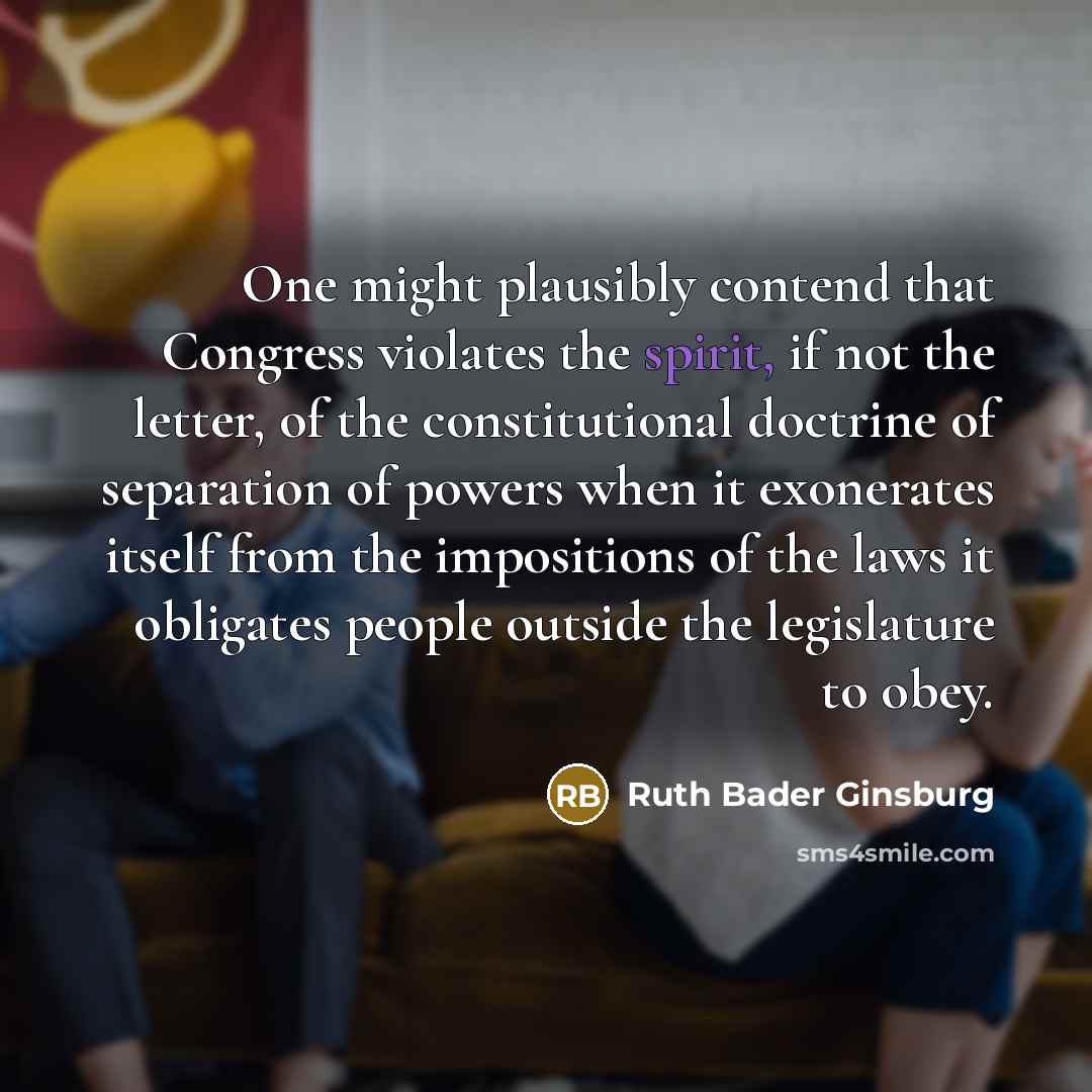 “One might plausibly contend that Congress violates the spirit, if…” quote by Ruth Bader Ginsburg