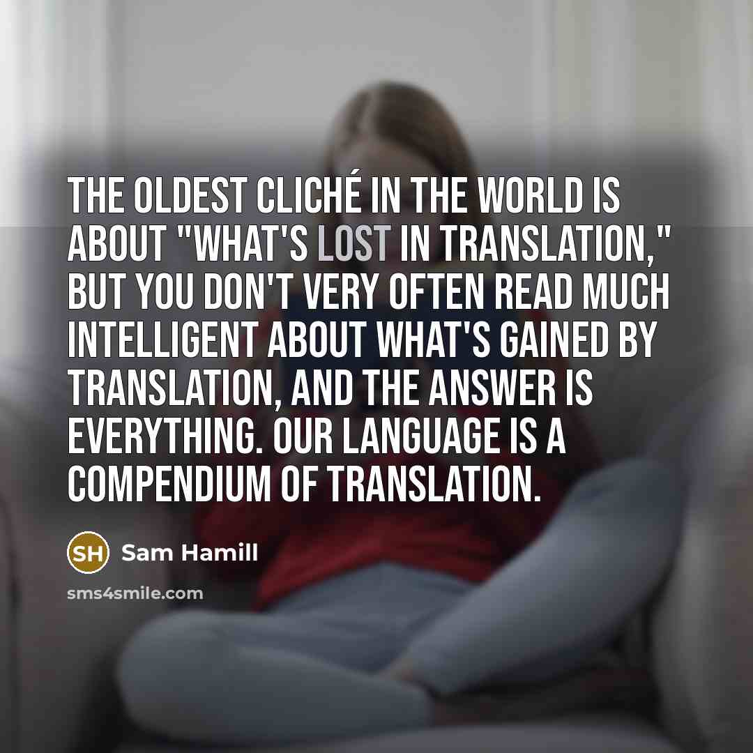 “The oldest cliché in the world is about "what's lost…” quote by Sam Hamill