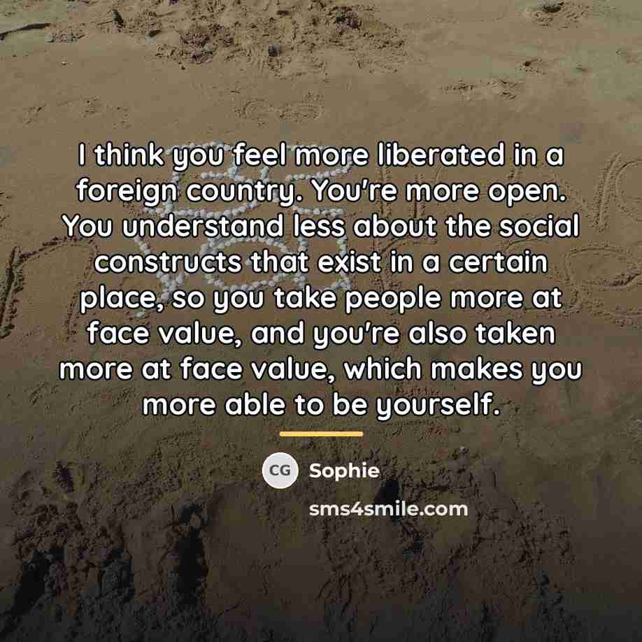 “I think you feel more liberated in a foreign country.…” quote by Sophie